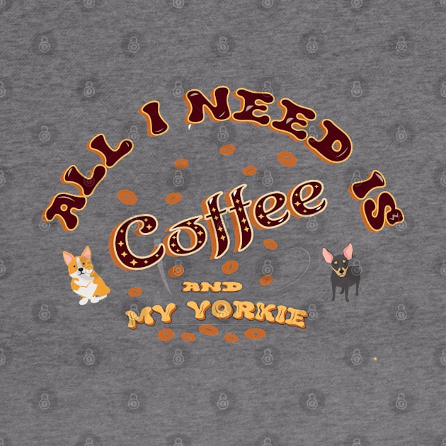 All i need is coffee and my yorkie Classic by Mirak-store 